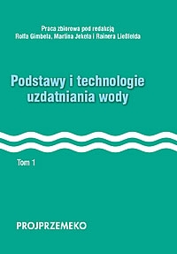 Podstawy i technologie uzdatniania wody. Tom I