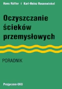 Oczyszczanie ścieków przemysłowych. Poradnik.