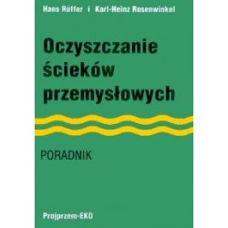 Oczyszczanie ścieków przemysłowych. Poradnik.