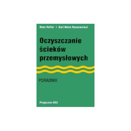 Oczyszczanie ścieków przemysłowych. Poradnik.