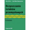 Oczyszczanie ścieków przemysłowych. Poradnik.
