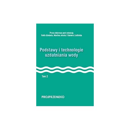 Podstawy i technologie uzdatniania wody. Tom II